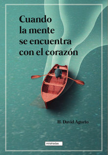 Cuando la mente se encuentra con el corazn.  H. David Agurto