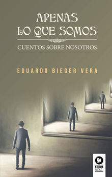 Apenas lo que somos.  Eduardo Bieger Vera