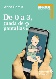 De 0 a 3, nada de pantallas?.  Anna Ramis i Assens