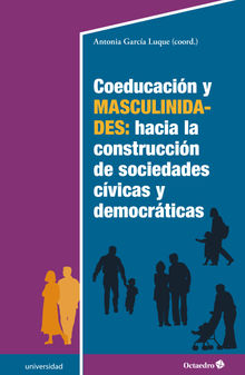 Coeducacin y masculinidades: hacia la construccin de sociedades cvicas y democrticas.  Antonia Garca Luque