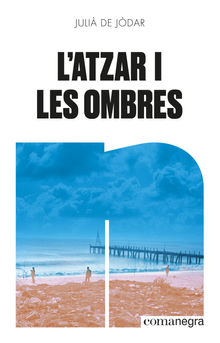 L'atzar i les ombres.  Juli de Jdar