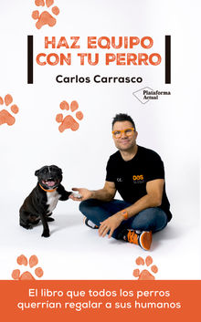 Haz equipo con tu perro.  Carlos Carrasco