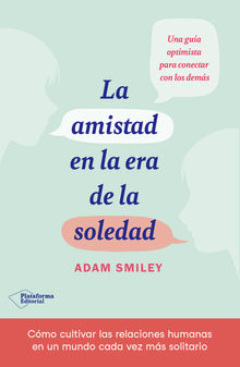 La amistad en la era de la soledad.  Adam Smiley