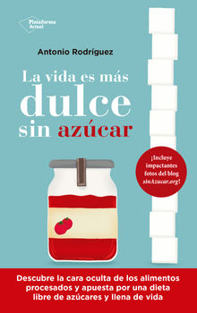 La vida es ms dulce sin azcar.  Antonio Rodrguez