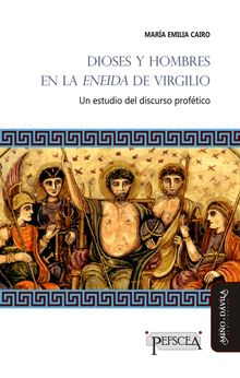 Dioses y hombres en la Eneida de Virgilio.  Mara Emilia Cairo