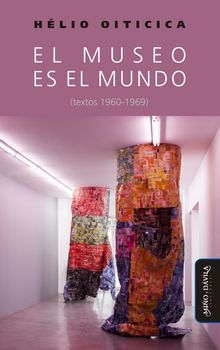 El museo es el mundo (textos 1960-1969).  Hernn Borisonik