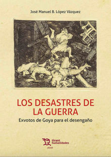 Los desastres de la guerra..  Jos Manuel B. Lpez Vzquez