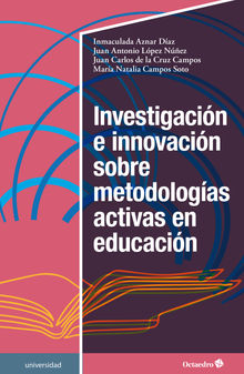 Investigacin e innovacin sobre metodologas activas en educacin.  Juan Antonio Lpez Nez