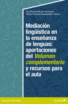 Mediacin lingstica en la enseanza de lenguas:aportaciones del volumen complementario y recursos para el aula.  Ana Martn-Macho Harrison