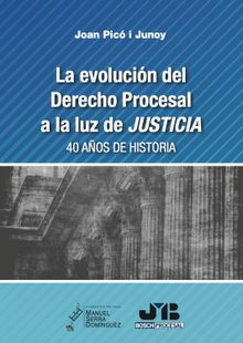 La evolucin del Derecho Procesal a la luz de JUSTICIA..  Joan Pic i Junoy