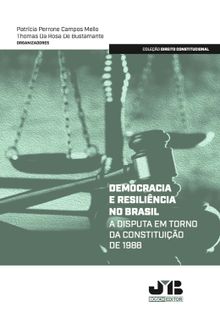 Democracia e resilincia no Brasil.  Thomas Rosa Da De Bustamante