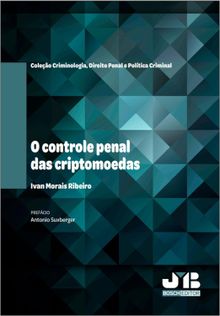 O controle penal das criptomoedas.  Ivan Morais Ribeiro