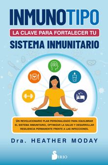 Inmunotipo: la clave para fortalecer tu sistema inmunitario..  Dra. Heather Moday