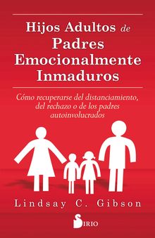 Hijos adultos de padres emocionalmente inmaduros.  ELSA Gmez Belastegui