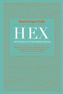 HEX (Historias extraordinarias).  Daniel Lpez Valle