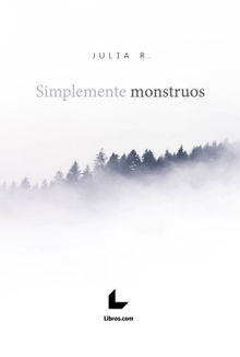 Simplemente monstruos.  Julia R.