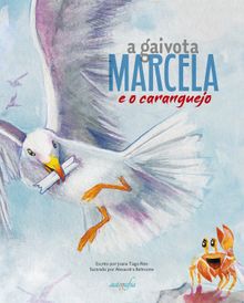 A gaivota Marcela.  Joana Tiago Reis