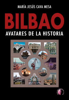 BILBAO. Avatares de la historia.  Mara Jess Cava Mesa