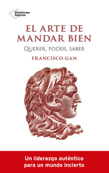 El arte de mandar bien.  Francisco Gan