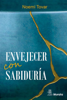 Envejecer con sabidura.  Noem Tovar