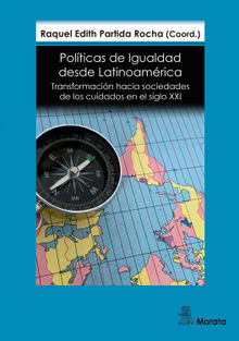 Polticas de Igualdad desde Latinoamrica. Transformacin hacia sociedades de los cuidados en el siglo XXI.  Raquel Edith Partida Rocha