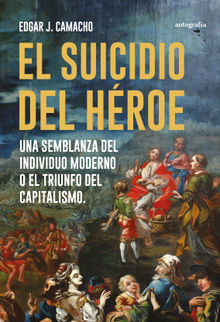 El suicidio del hroe.  Edgar J. Camacho