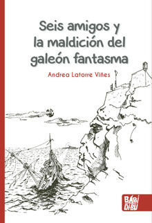 Seis amigos y la maldicin del galen fantasma.  Andrea Latorre Vies