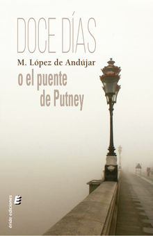 Doce das o el puente de Putney.  Miguela Lpez de Andjar