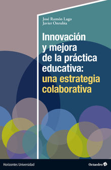 Innovacin y mejora de la prctica educativa: una estrategia colaborativa.  Javier Onrubia