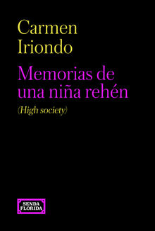 Memorias de una nia rehn (High society).  Carmen Iriondo