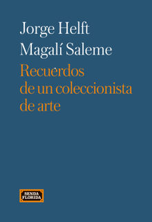 Recuerdos de un coleccionista de arte.  Magal Saleme