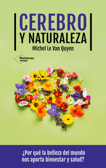 Cerebro y naturaleza.  Michel Le Van Quyen