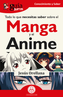 GuaBurros: Todo lo que necesitas saber sobre el Manga y el Anime.  Jess Orellana