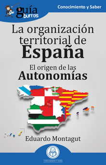 GuaBurros: La organizacin territorial en Espaa.  Eduardo Montagut