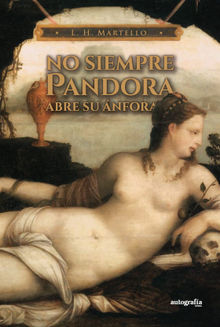 No siempre Pandora abre su nfora.  L. H. Martello