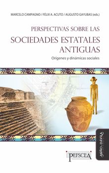 Perspectivas sobre las sociedades estatales antiguas.  Augusto Gayubas