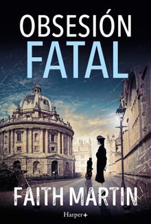 Obsesin fatal. Un misterio apasionante perfecto para todos los lectores de novela negra.  Faith Martin