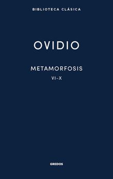 Metamorfosis. Libros VI-X.  Jos Fernndez Corte