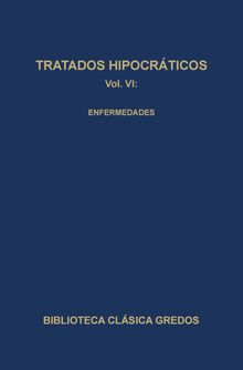 Tratados hipocrticos VI. Enfermedades..  Lourdes Martn Vzquez