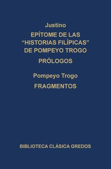 Eptome de las Historias filipcas de Pompeyo Trogo. Prlogos. Fragmentos..  Jos Castro Snchez