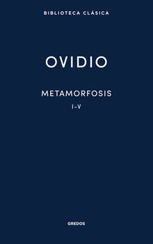 Metamorfosis. Libros I-V.  Jos Carlos Fernndez Corte