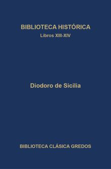Biblioteca histrica. Libros XIII-XIV.  Juan Jos Torres Esbarranch