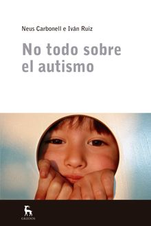 No todo sobre el autismo.  Ivn Ruiz Acero