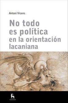 No todo es poltica en la orientacin lacaniana.  Antoni Vicens