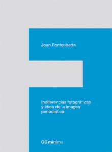 Indiferencias fotogrficas y tica de la imagen periodstica.  Joan Fontcuberta