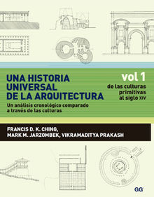 Una historia universal de la arquitectura. Un anlisis cronolgico comparado a travs de las culturas.  Vikramaditya Prakash