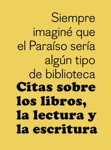 Citas sobre los libros, la lectura y la escritura.  Julio Fajardo Herrero