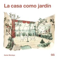 La casa como jardn.  Xavier Monteys i Roig