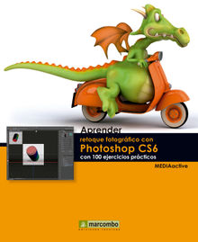 Aprender retoque fotogrfico con Photoshop CS5.1 con 100 ejercicios prcticos.  MEDIAactive