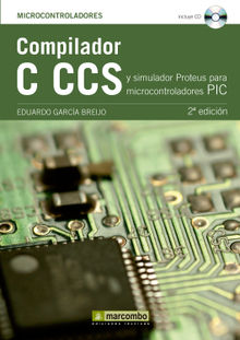 Compilador C CCS y Simulador Proteus para Microcontroladores PIC.  Eduardo Garca Breijo